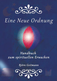 Title: Eine Neue Ordnung: Praxishandbuch zum spirituellen Erwachen, Author: Sidetracked Fiasco