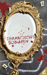 Title: Der Schwabenspiegel. Jahrbuch für Literatur, Sprache und Spiel / Der Schwabenspiegel 2015: Dramatisches Schwaben, Author: Klaus Wolf