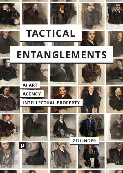 Tactical Entanglements: AI Art, Creative Agency, and the Limits of Intellectual Property