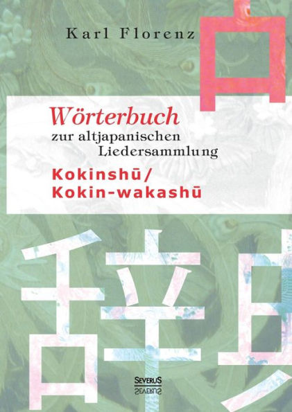 Wï¿½rterbuch zur altjapanischen Liedersammlung Kokinshu / Kokin-wakashu