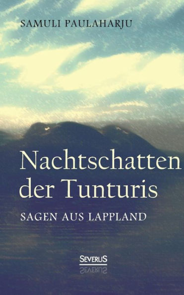 Nachtschatten der Tunturis: Sagen aus Lappland (Finnland)