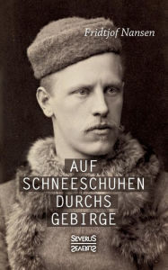 Title: Auf Schneeschuhen übers Gebirge, Author: Fridtjof Nansen