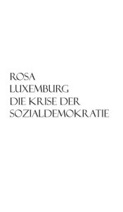 Title: Die Krise der Sozialdemokratie, Author: Rosa Luxemburg