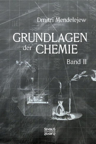 Grundlagen der Chemie - Band II: Aus dem Russischen ï¿½bersetzt von L. Jawein und A.Thillot