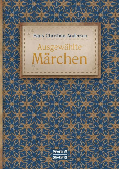 Ausgewï¿½hlte Mï¿½rchen: Mit 30 bekannten Klassikern, wie "Des Kaisers neue Kleider, "Die Schneekï¿½nigin und "Die Prinzessin auf der Erbse