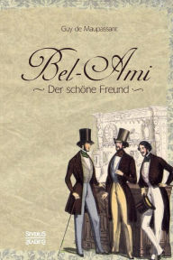 Title: Bel-Ami: Der schï¿½ne Freund, Author: Guy de Maupassant