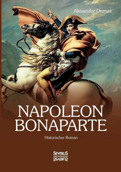 Napoleon Bonaparte: Historischer Roman