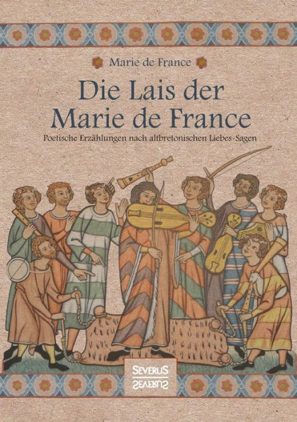 Die Lais der Marie de France: Poetische Erzï¿½hlungen nach altbretonischen Liebessagen