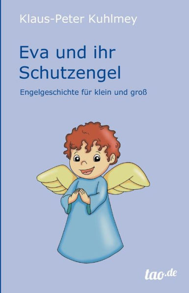 Eva und ihr Schutzengel: Engelgeschichte für klein und groß