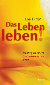 Title: Das LEBEN leben!, Author: Hans Piron