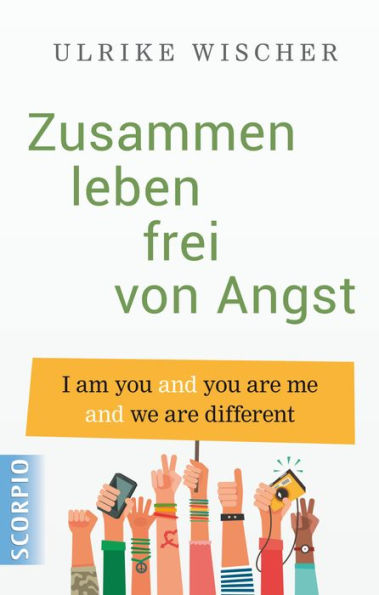 Zusammen leben frei von Angst: I am you and you are me and we are different