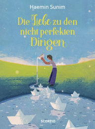Title: Die Liebe zu den nicht perfekten Dingen, Author: Haemin Sunim