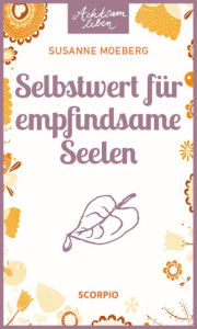 Title: Selbstwert für empfindsame Seelen, Author: Susanne Moeberg
