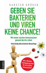 Title: Geben Sie Bakterien und Viren keine Chance!: Mit einem starken Immunsystem gesund durchs Leben - Vollständig überarbeitete Neuauflage, Author: Karsten Krüger