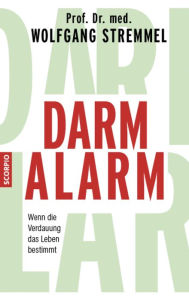 Title: Darmalarm: Wenn die Verdauung das Leben bestimmt, Author: Wolfgang Stremmel