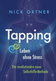 Title: Tapping: Leben ohne Stress, Author: Nick Ortner