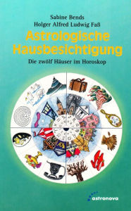 Title: Astrologische Hausbesichtigung: Die zwölf Häuser im Horoskop, Author: Sabine Bends