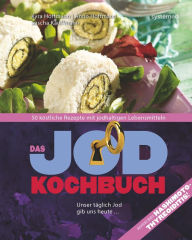 Title: Das Jod-Kochbuch: 50 köstliche Rezepte mit jodhaltigen Lebensmitteln, Author: Sascha Kauffmann