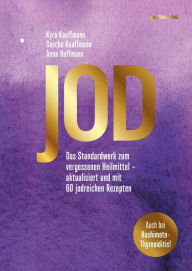 Title: Jod: Das Standardwerk zum vergessenen Heilmittel - aktualisiert und mit 60 jodreichen Rezepten, Author: Kyra Kauffmann