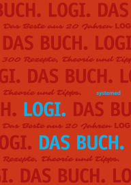 Title: LOGI. Das Buch: Das Beste aus 20 Jahren LOGI. 300 Rezepte, Theorie und Tipps, Author: Systemed