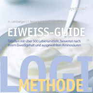 Title: Eiweiß-Guide: Tabellen mit über 500 Lebensmitteln, bewertet nach ihrem Eiweißgehalt und ausgewählten Aminosäuren, Author: Nicolai Worm