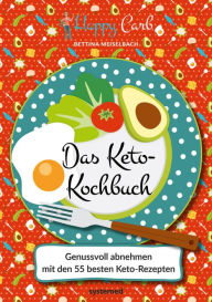 Title: Happy Carb: Das Keto-Kochbuch: Genussvoll abnehmen mit den 55 besten Keto-Rezepten, Author: Bettina Meiselbach