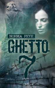 Title: Ghetto 7, Author: Norma Feye