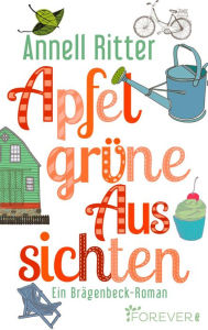 Title: Apfelgrüne Aussichten: Ein Brägenbeck-Roman, Author: Annell Ritter