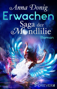 Title: Erwachen: Saga der Mondlilie, Author: Anna Donig