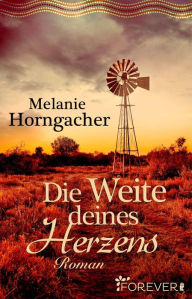 Title: Die Weite deines Herzens: Roman, Author: Melanie Horngacher