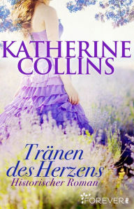 Title: Tränen des Herzens: Historischer Roman, Author: Katherine Collins