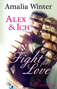 Title: Alex & Ich: Fight for Love, Author: Amalia Winter