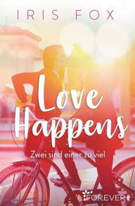 Title: Love Happens - Zwei sind einer zu viel: Roman, Author: Iris Fox