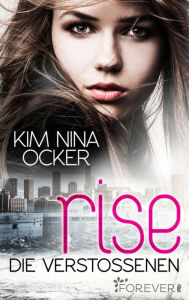 Title: Rise - Die Verstoßenen, Author: Kim Nina Ocker