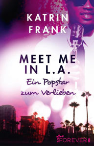 Title: Meet me in L.A.: Ein Popstar zum Verlieben, Author: Katrin Frank