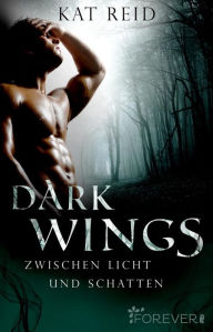 Title: Dark Wings: Zwischen Licht und Schatten, Author: Kat Reid
