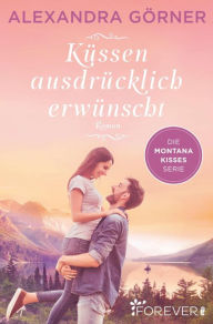 Title: Küssen ausdrücklich erwünscht, Author: Alexandra Görner