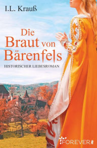 Title: Die Braut von Bärenfels, Author: I. L. Krauß