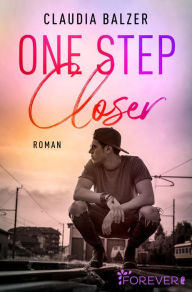 Title: One Step Closer: Roman, Author: Claudia Balzer