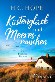 Title: Küstenglück und Meeresrauschen: Ein Borkum-Roman, Author: H.C. Hope