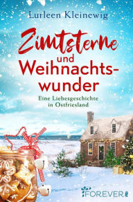 Title: Zimtsterne und Weihnachtswunder: Eine Liebesgeschichte in Ostfriesland Zum Dahinschmelzen romantisch!, Author: Lurleen Kleinewig