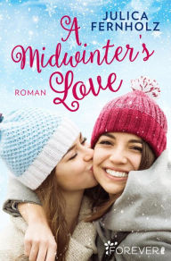 Title: A Midwinter's Love: Eine zärtliche Lesbian Young Adult Romance, Author: Julica Fernholz