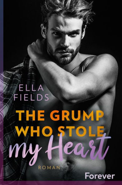 The grump who stole my heart: Roman In dieser Bad Boy Romance fliegen die Funken!