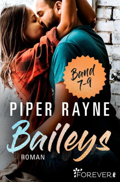 Baileys Band 7-9: Sammelband Romantische Unterhaltung mit viel Charme, Witz und Leidenschaft: Band 7-9 der erfolgreichen Baileys-Serie von Piper Rayne