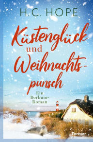 Title: Küstenglück und Weihnachtspunsch: Ein Borkum-Roman voller Weihnachtsromantik, Author: H.C. Hope