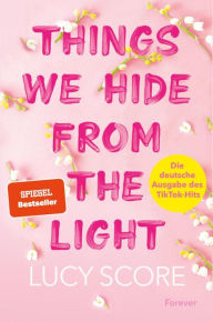 Free download ebooks english Things We Hide From The Light: Roman Die deutsche Ausgabe des BookTok-Erfolgs! 9783958187450 English version by Lucy Score, Ina Streich, Lucy Score, Ina Streich DJVU FB2 PDB