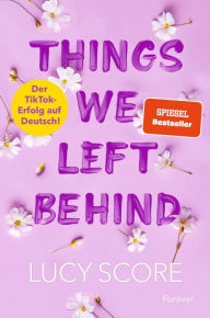 Title: Things We Left Behind (German Edition), Author: Lucy Score