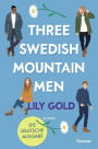 Three Swedish Mountain Men: Roman Die deutsche Ausgabe der extra spicy Why-Choose-Romance