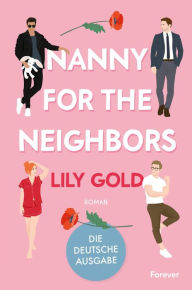 Free digital electronics books downloads Nanny for the Neighbors: Roman Die deutsche Ausgabe der extra spicy Why-Choose-Romance by Lily Gold, Maya Lloyd 9783958187825