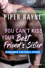 Title: You Can't Kiss Your Best Friend's Sister (German Edition), Author: Piper Rayne